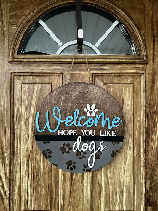 Custom Welcome Hope You Like Dogs